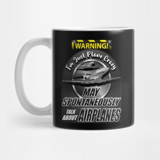 Warning I'm just plane crazy May spontaneously talk about airplanes Mug